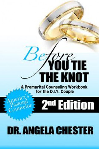 Kniha Before You Tie The Knot: A Premarital Counseling Workbook for the D.I.Y. Couple Angela B. Chester