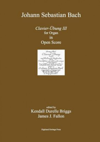 Carte Bach Clavier Ubung III Open Score Edition Kendall Durelle Briggs