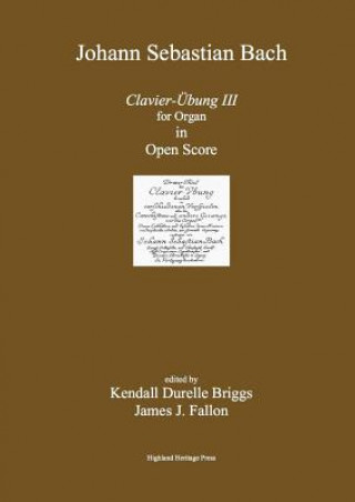 Kniha Bach Clavier Ubung III Open Score Edition Kendall Durelle Briggs