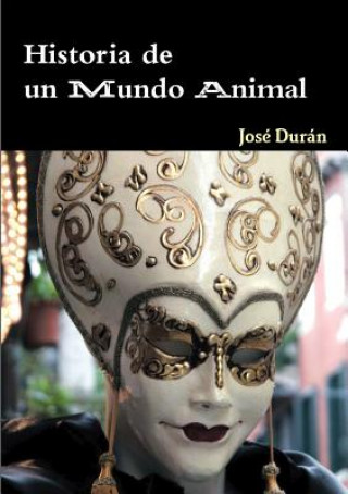 Książka Historia De Un Mundo Animal Jose Dura N