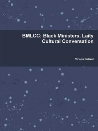 Carte Bmlcc: Black Ministers, Laity Cultural Conversation Vinson Ballard