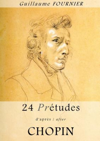 Knjiga 24 Pre-etudes d'apres/after Chopin - Partition pour piano / piano score Guillaume Fournier