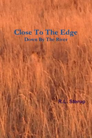 Knjiga Close To The Edge Down By The River R.L. Sterup