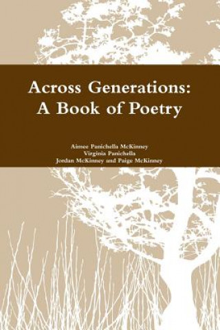 Книга Across Generations: A Book of Poetry Paige McKinney