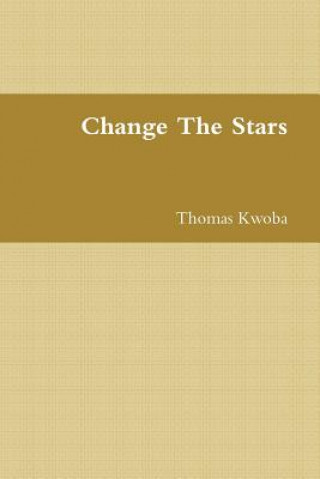 Kniha Change The Stars Thomas Kwoba