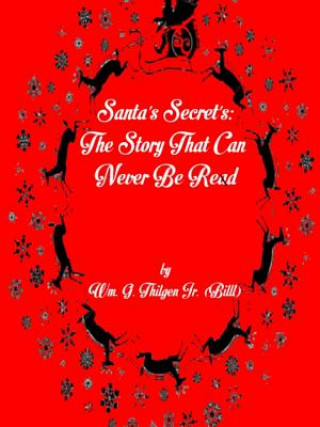 Kniha Santa's Secret's: The Story That Can; Never Be Read Wm. G. Thilgen Jr. (Billl)