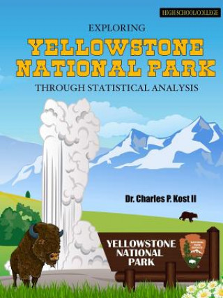 Knjiga Exploring Yellowstone National Park Through Statistical Analysis Charles P. Kost II