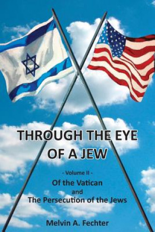 Könyv Through the Eye of a Jew - Volume II Melvin Fechter