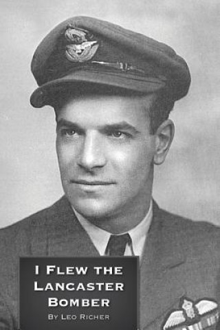 Kniha I Flew the Lancaster Bomber Leo Richer