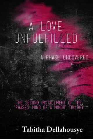 Книга Love Unfulfilled: A Phase Uncovered Tabitha Dellahousye