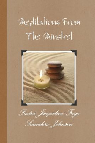 Kniha Meditations From The Minstrel Pastor Jacqueline Faye Saunders-Johnson