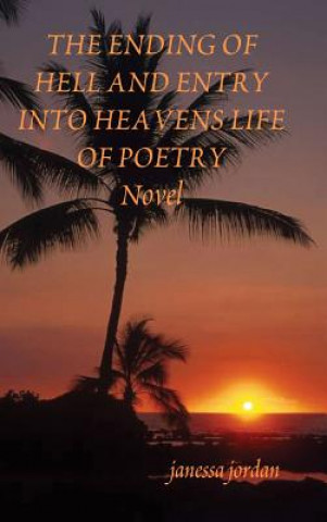 Книга Ending of Hell and Entry into Heavens Life of Poetry janessa jordan