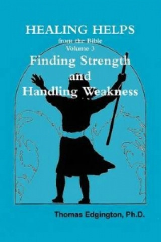 Книга HEALING HELPS from the Bible Volume 3 Finding Strength & Handling Weakness Edgington