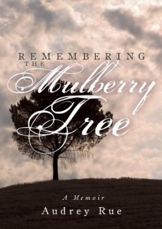 Kniha Remembering the Mulberry Tree: A Memoir Audrey Rue
