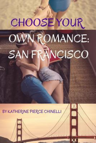 Książka Choose Your Own Romance: San Francisco Katherine Pierce Chinelli