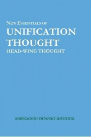 Książka New Essentials of Unification Thought: Head-Wing Thought Sang Hun Lee