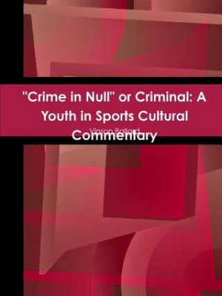 Książka "Crime in Null" or Criminal: A Youth in Sports Cultural Commentary Vinson Ballard