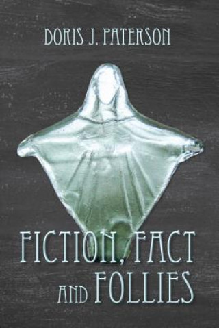 Książka Fiction, Fact and Follies Doris J. Paterson