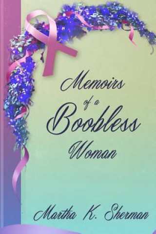 Книга Memoirs of a Boobless Woman Martha Sherman