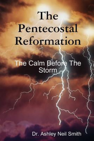 Knjiga Pentecostal Reformation Ashley Neil Smith