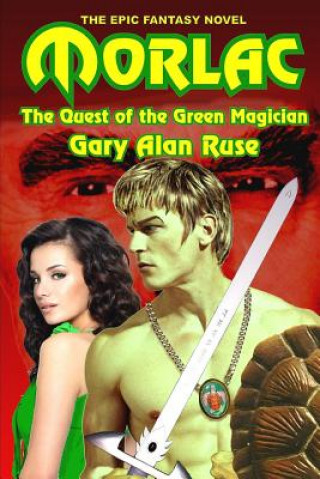 Knjiga Morlac: The Quest of the Green Magician Gary Alan Ruse