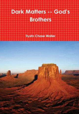 Knjiga Dark Matters -- God's Brothers Trystn Chase Waller