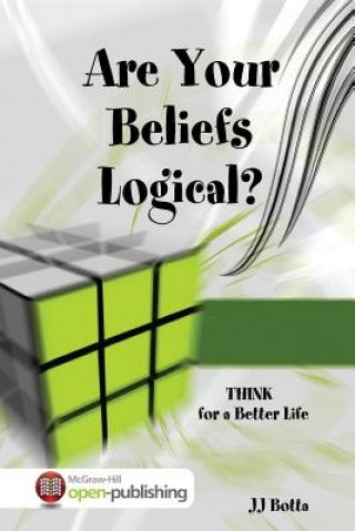 Buch Are Your Beliefs Logical? THINK for a Better LIfe Author JJ Botta