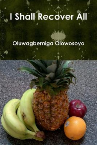 Książka I Shall Recover All Oluwagbemiga Olowosoyo