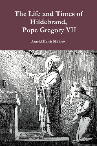 Kniha Life and Times of Hildebrand, Pope Gregory VII Mathew Arnold Harris