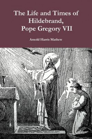 Book Life and Times of Hildebrand, Pope Gregory VII Mathew Arnold Harris