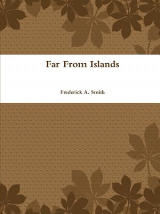 Könyv Far From Islands Frederick A. Smith