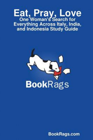 Carte Eat, Pray, Love: One Woman's Search for Everything Across Italy, India, and Indonesia Study Guide BookRags.com