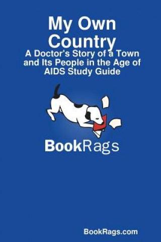 Buch My Own Country: A Doctor's Story of a Town and Its People in the Age of AIDS Study Guide BookRags.com