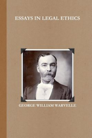 Książka Essays in Legal Ethics George William Warvelle