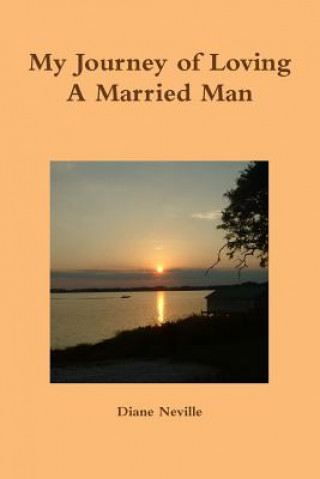 Книга My Journey of Loving A Married Man Diane Neville