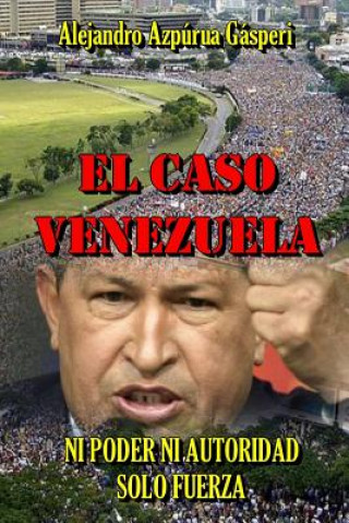 Knjiga Caso Venezuela Alejandro Azpurua Gasperi