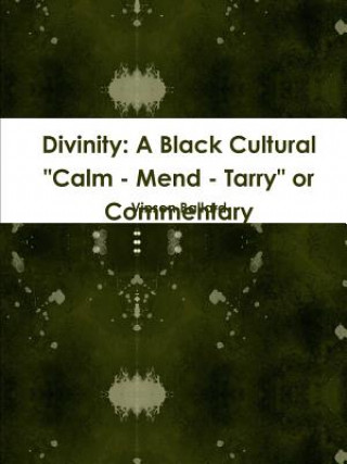 Könyv Divinity: A Black Cultural "Calm - Mend - Tarry" or Commentary Vinson Ballard