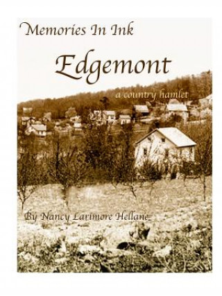 Könyv Memories in Ink Edgemont A Country Hamlet Nancy Larimore Hellane