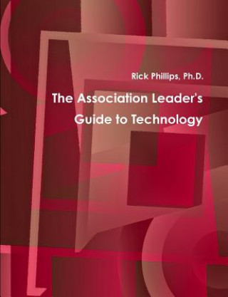 Kniha Association Leader's Guide to Technology Rick Phillips