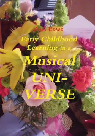 Carte Early Childhood Learning in a Musical Uni-Verse Andi Bowe