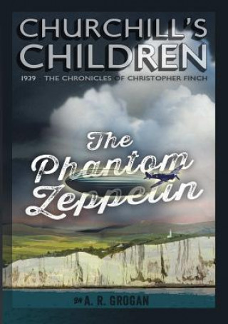 Knjiga CHURCHILL's CHILDREN - The Phantom Zeppelin A R Grogan