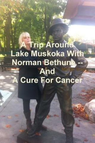 Książka Trip Around Lake Muskoka With Norman Bethune -- And A Cure For Cancer Martin Avery