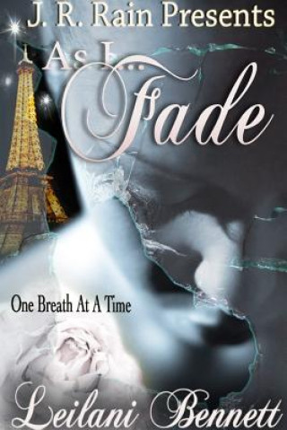 Kniha As I Fade (One Breath at a Time: Book 1) Leilani Bennett