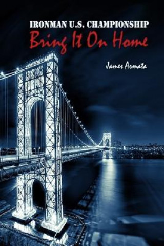 Buch Ironman U.S. Championship Bring It On Home James Armata