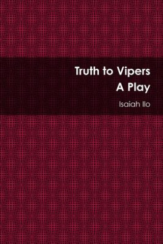 Book Truth to Vipers - A Play Isaiah Ilo