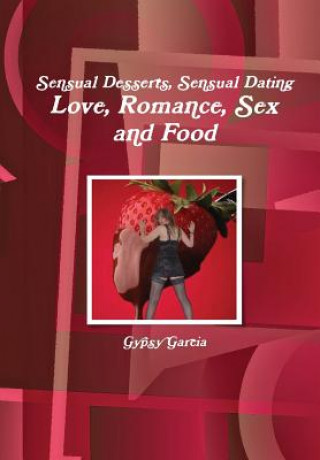 Kniha Love, Romance, Sex and Food Gypsy Garcia