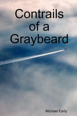 Kniha Contrails of a Graybeard Michael Early