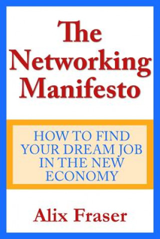 Knjiga Networking Manifesto: How to Find Your Dream Job in the New Alix Fraser