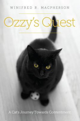 Könyv Ozzy's Quest: A Cat's Journey Towards Contentment Winifred R. Macpherson