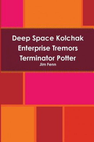 Könyv Deep Space Kolchak Enterprise Tremors Terminator Potter Jim Fenn